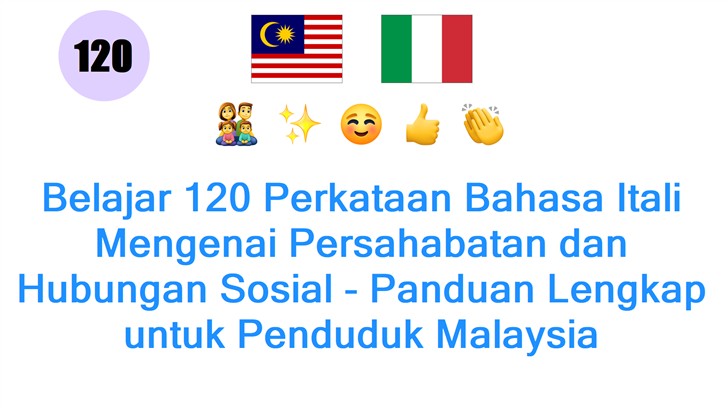 Belajar 120 Perkataan Bahasa Itali Mengenai Persahabatan dan Hubungan Sosial - Panduan Lengkap untuk Penduduk Malaysia